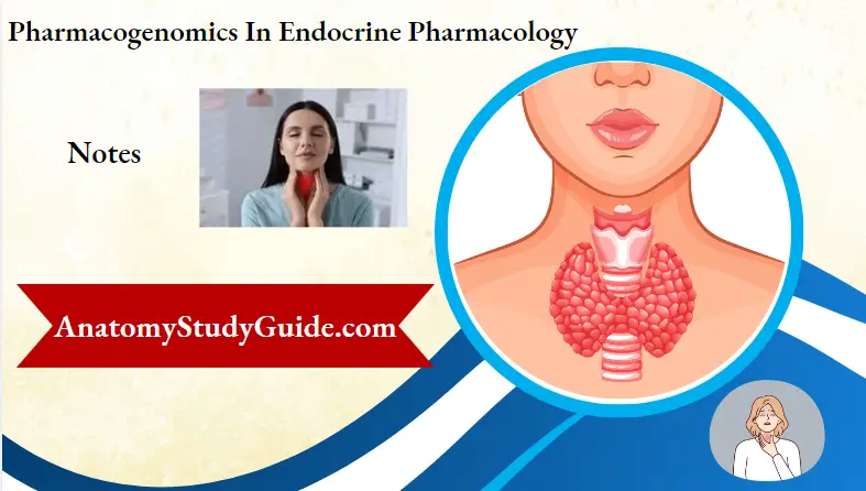 Pharmacogenomics In Endocrine Pharmacology Notes
